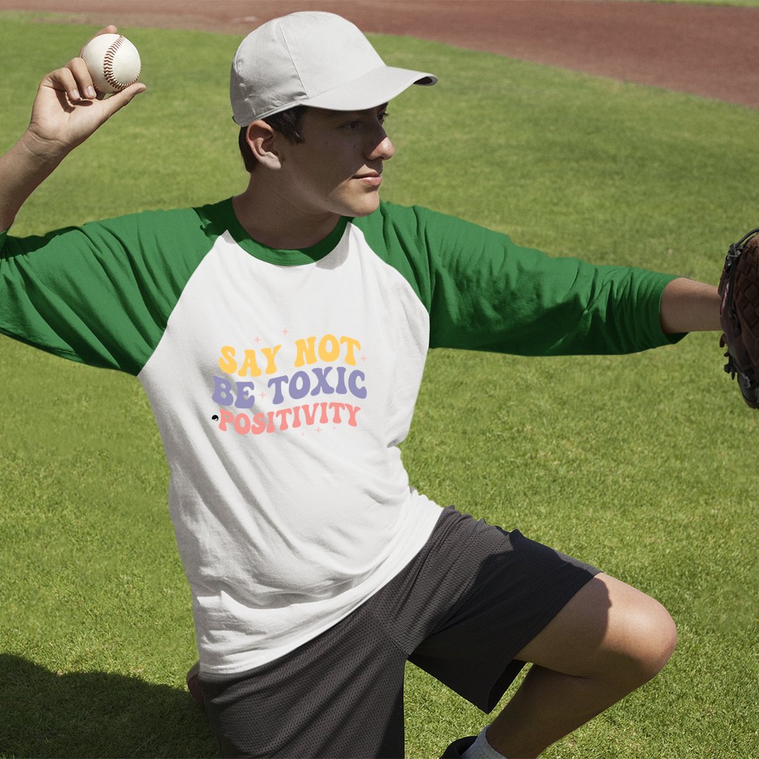 Unisex Sleeve Baseball Tee Say Not Be Toxic Positivity