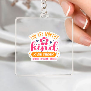 Keychain You Are Worthy Kind Loved Strong Capable Important Enough