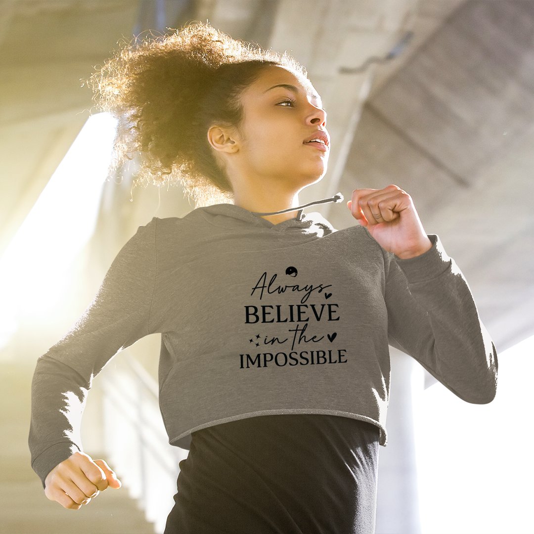 Cropped Hoodie Always Believe In The Impossible