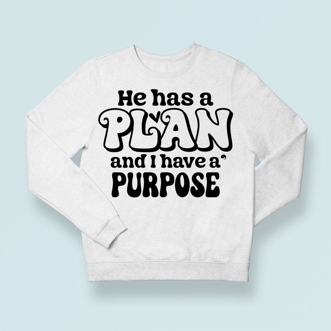 Sweatshirt Unisex He Has A Plan And I Have A Purpose