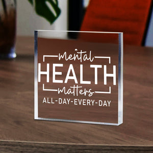 Acrylic Glass Mental Health Matter All Day Every Day