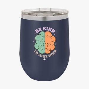 Wine Tumbler Be Kind To Your Mind