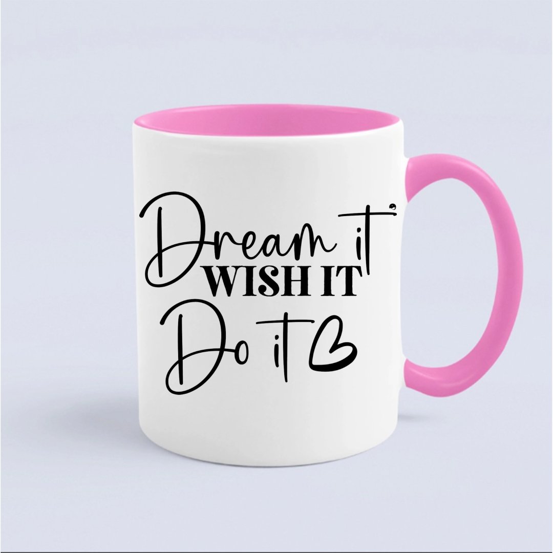 Mug Dream It Wish It Do It