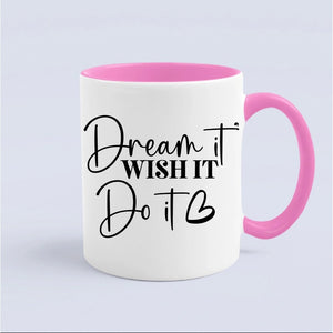 Mug Dream It Wish It Do It