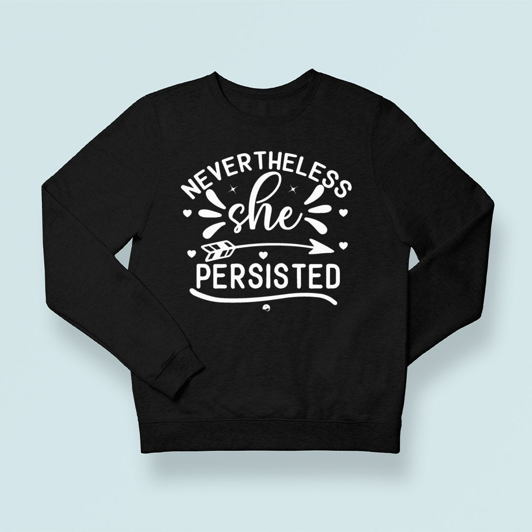 Sweatshirt Unisex Never The Less She Persisted