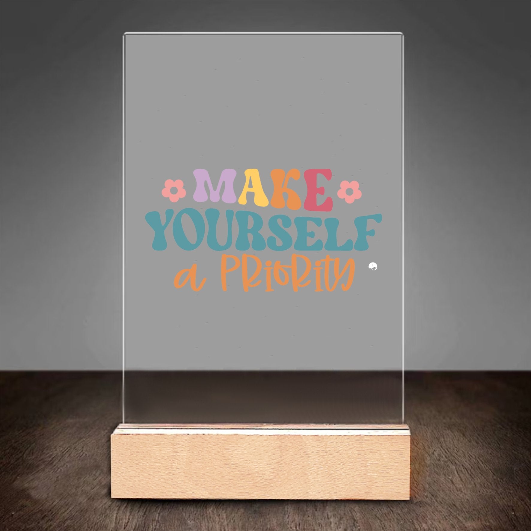 Glass Acrylic Make Yourself A Priority