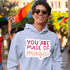 Hoodie Unisex You Are Made Of Magic