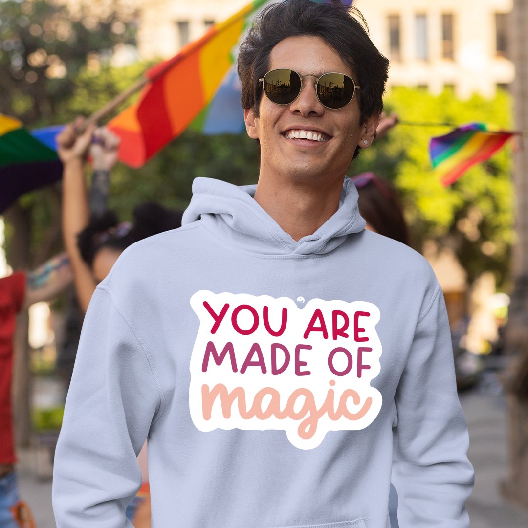 Hoodie Unisex You Are Made Of Magic