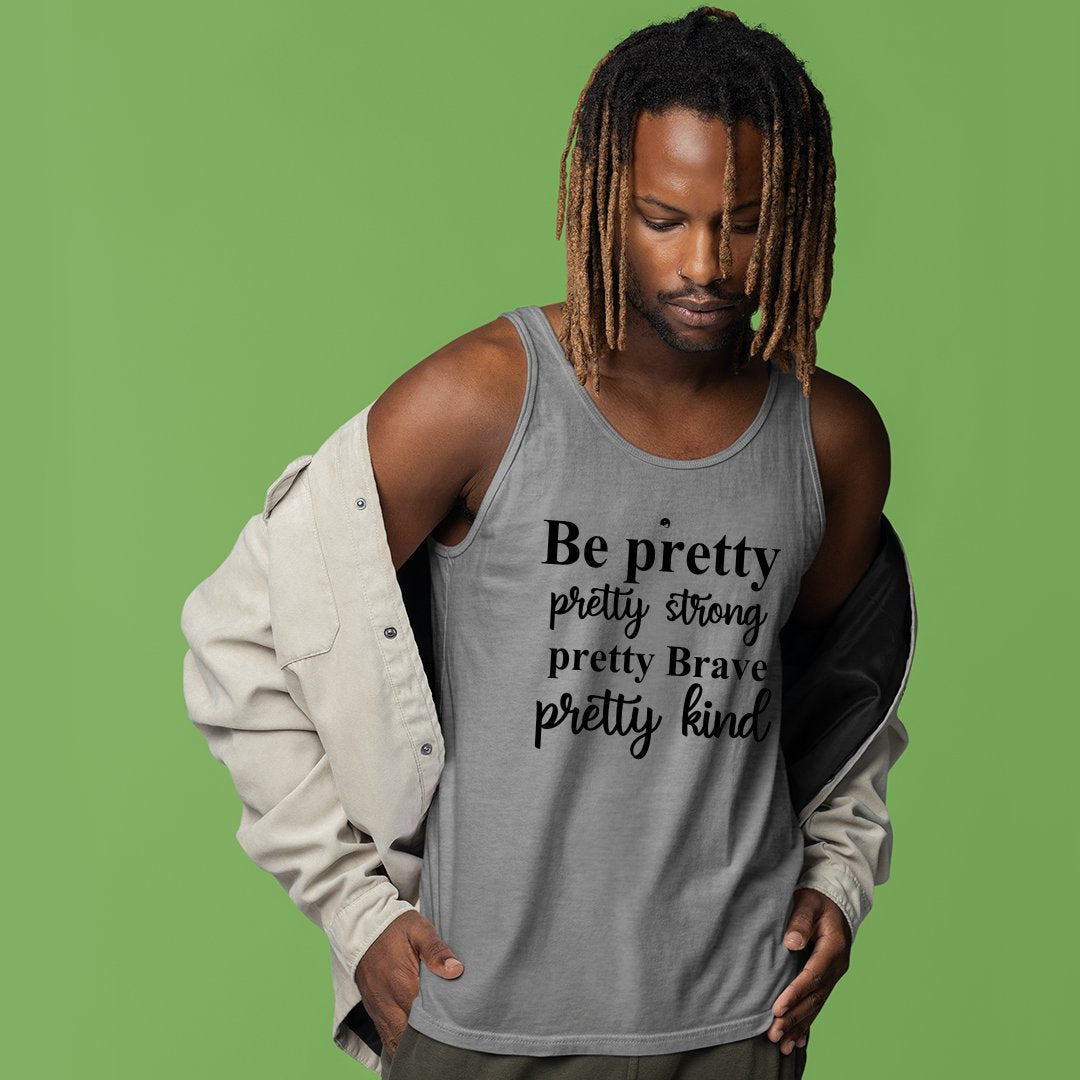 Unisex Jersey Tank Be Pretty Pretty Strong Pretty Brave Pretty Kind