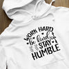 Hoodie Unisex Work Hard Be Kind Stay Humble