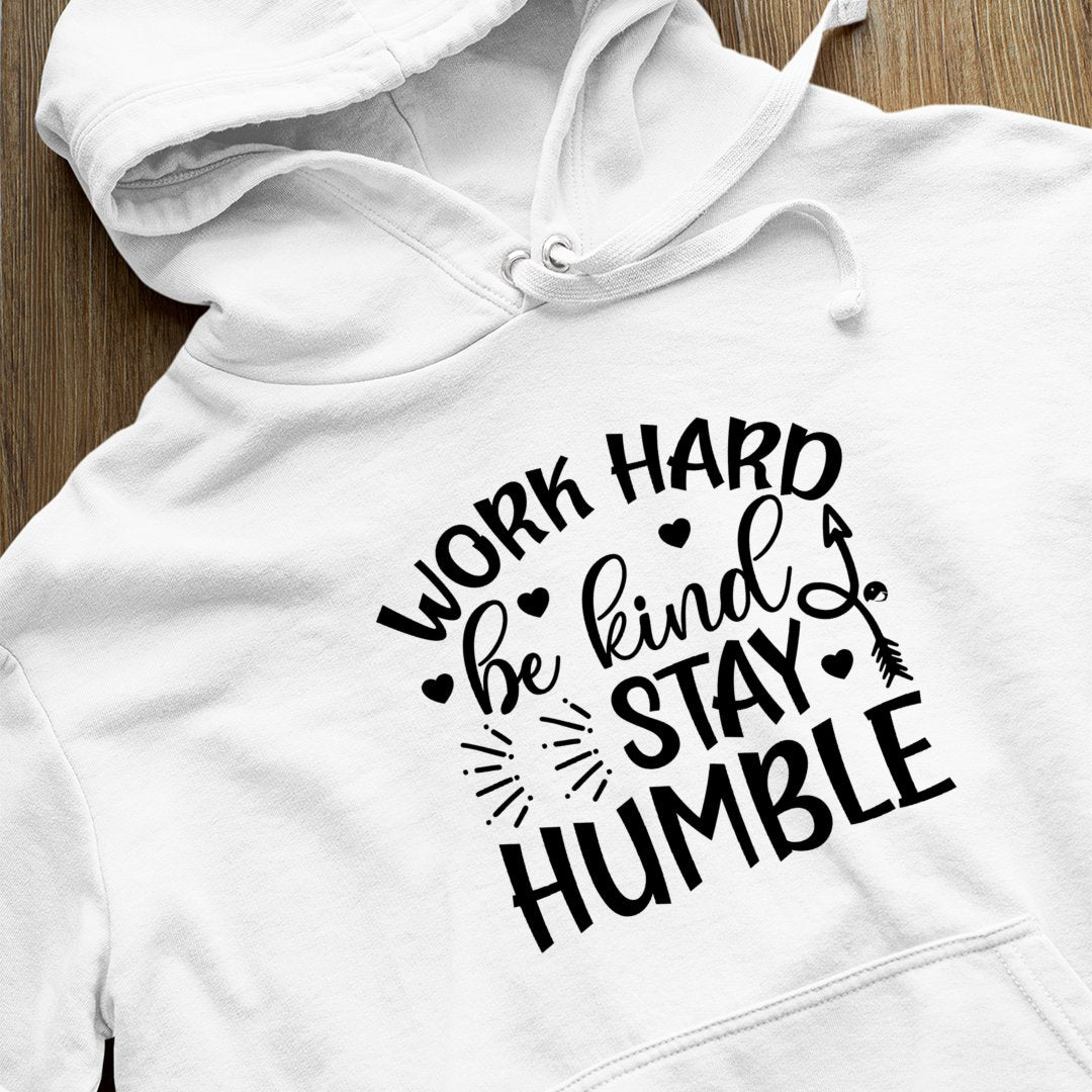 Hoodie Unisex Work Hard Be Kind Stay Humble