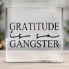 Square Acrylic glass Gratitude Is So Gangster