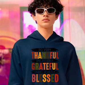 Hoodie Unisex So Very Thankful Incredibly Grateful Unbelievably Blessed