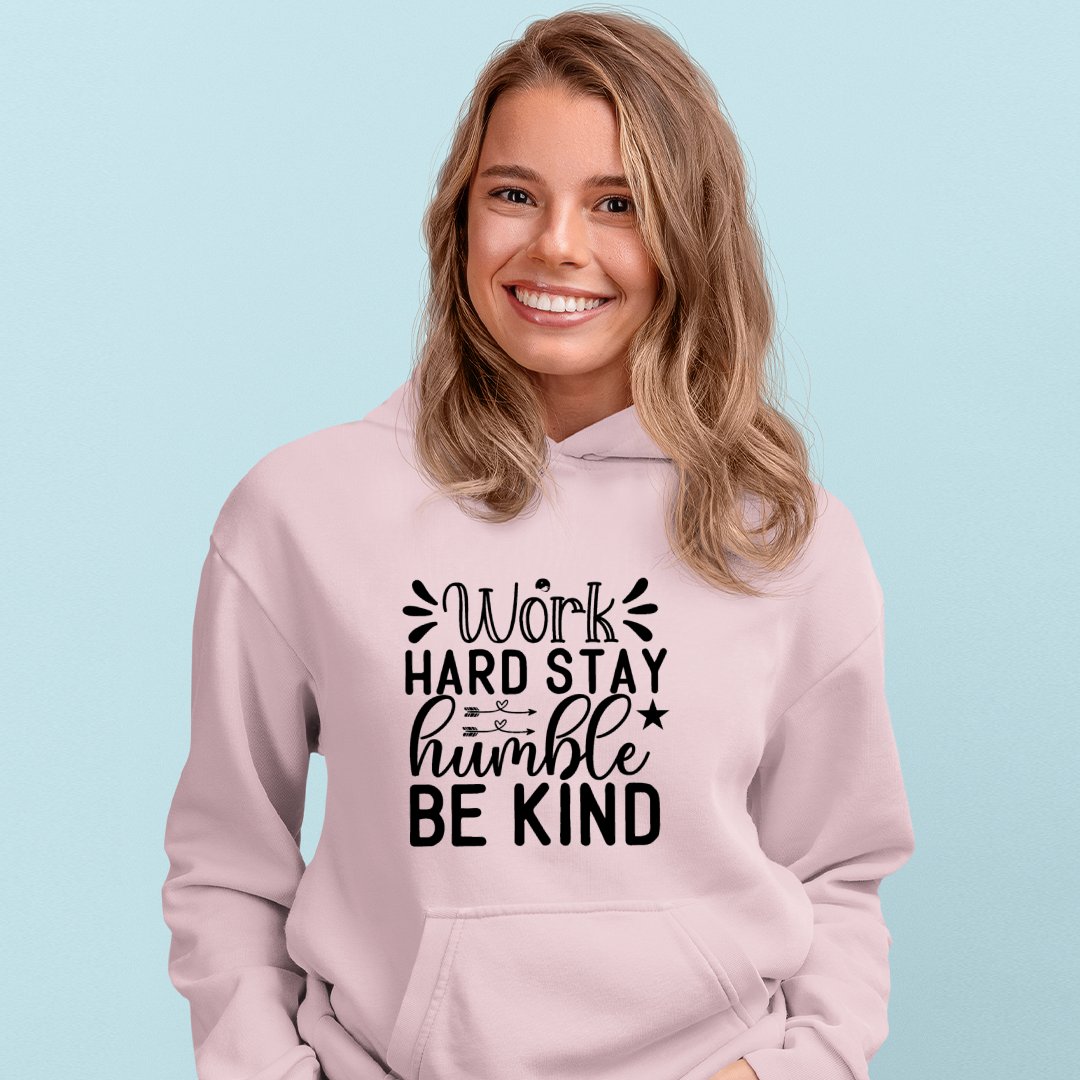 Hoodie Unisex Work Hard Stay Humble Be Kind