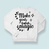 Sweatshirt Unisex Make Your Own Magic