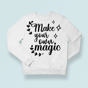 Sweatshirt Unisex Make Your Own Magic