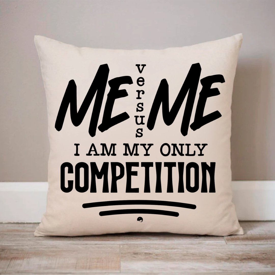 Pillow Case I Am My Only Competition