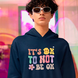 Hoodie Unisex It's Ok To Not Be Ok