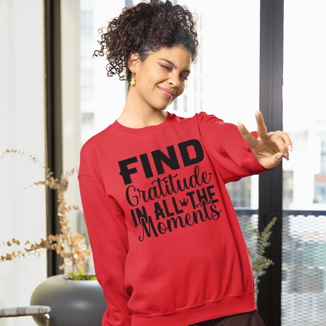 Sweatshirt Unisex Find Gratitude In All The Moments