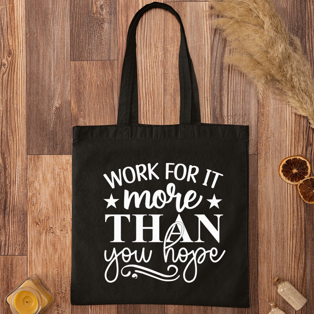 Tote Bag Work For It More Than You Hope