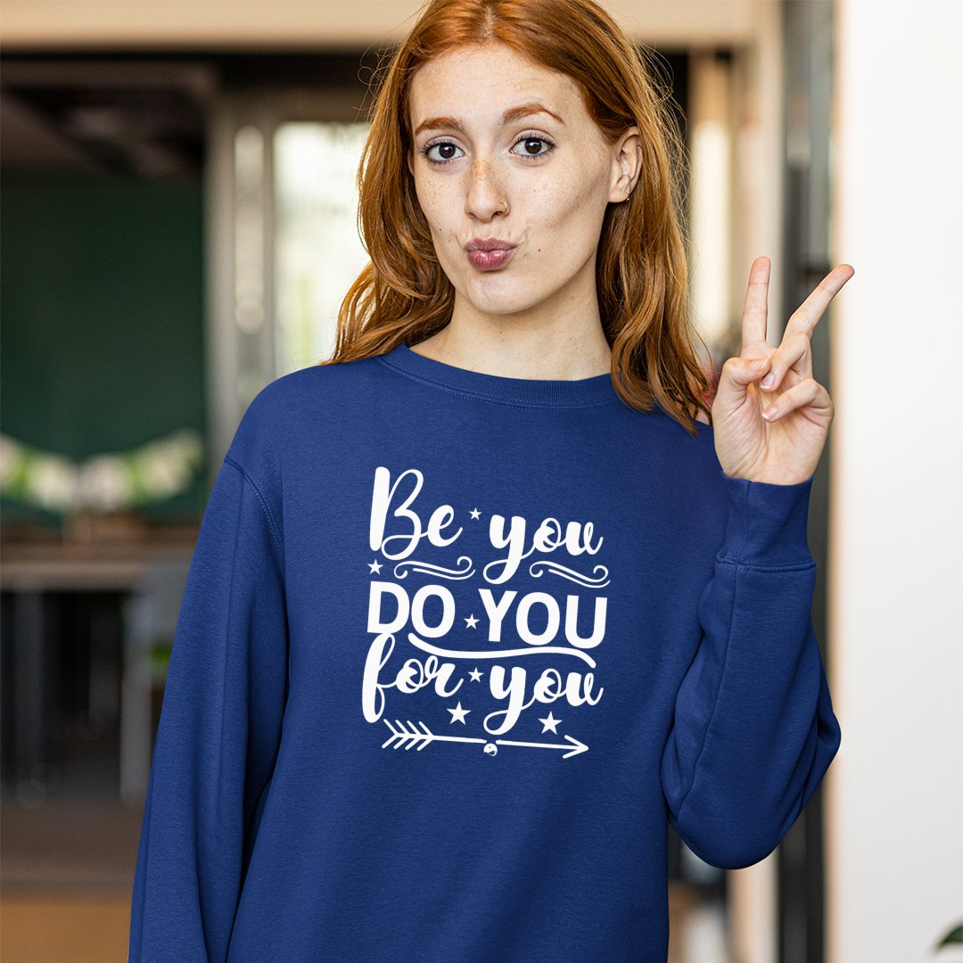 Sweatshirt Unisex Be You Do You For You