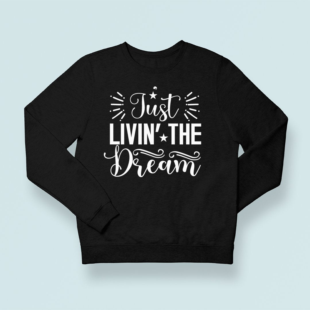 Sweatshirt Unisex Just Livin The Dream