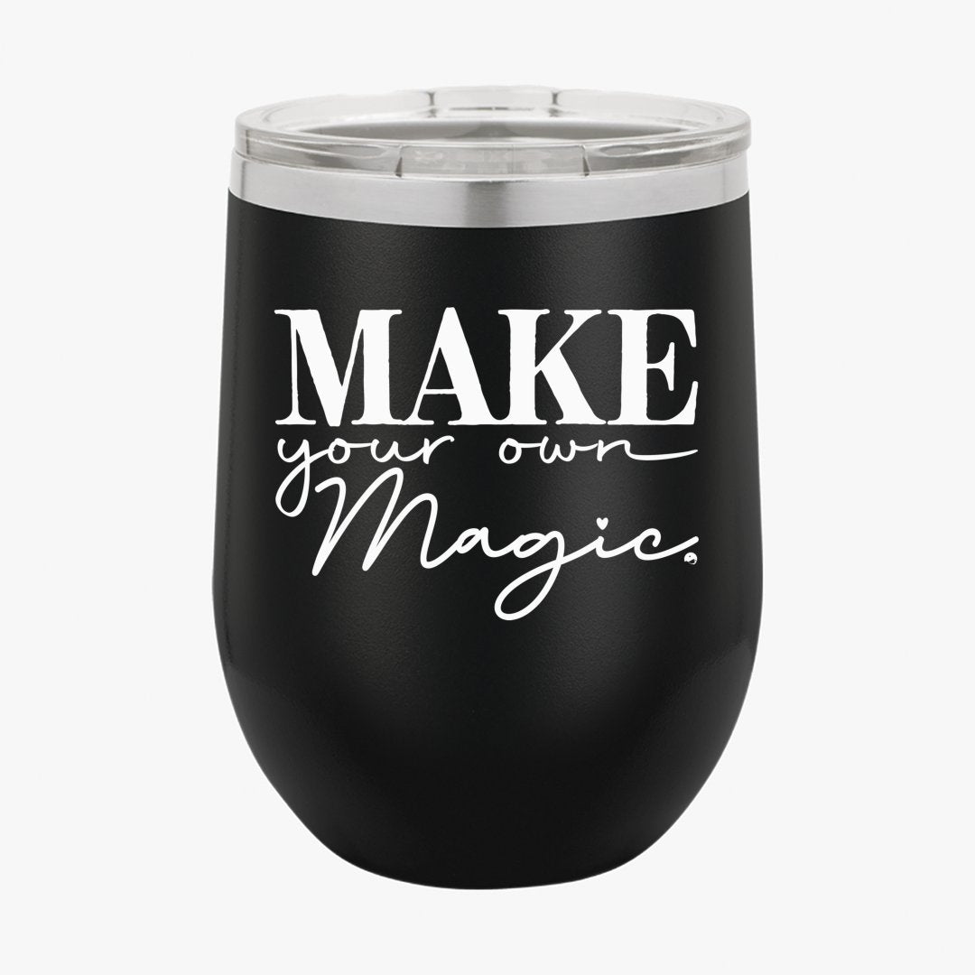 Wine Tumbler Make Your Own Magic