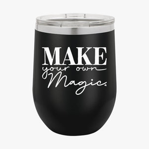 Wine Tumbler Make Your Own Magic