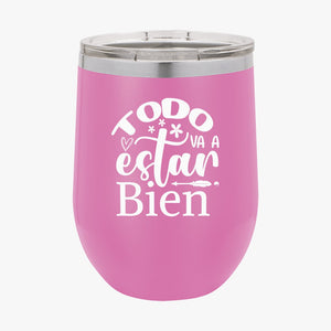 Wine Tumbler Todo Va A Estar Bie