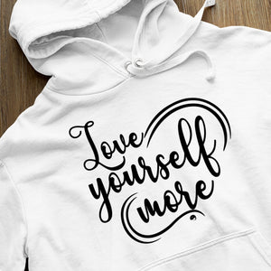 Hoodie Unisex Love Yourself More