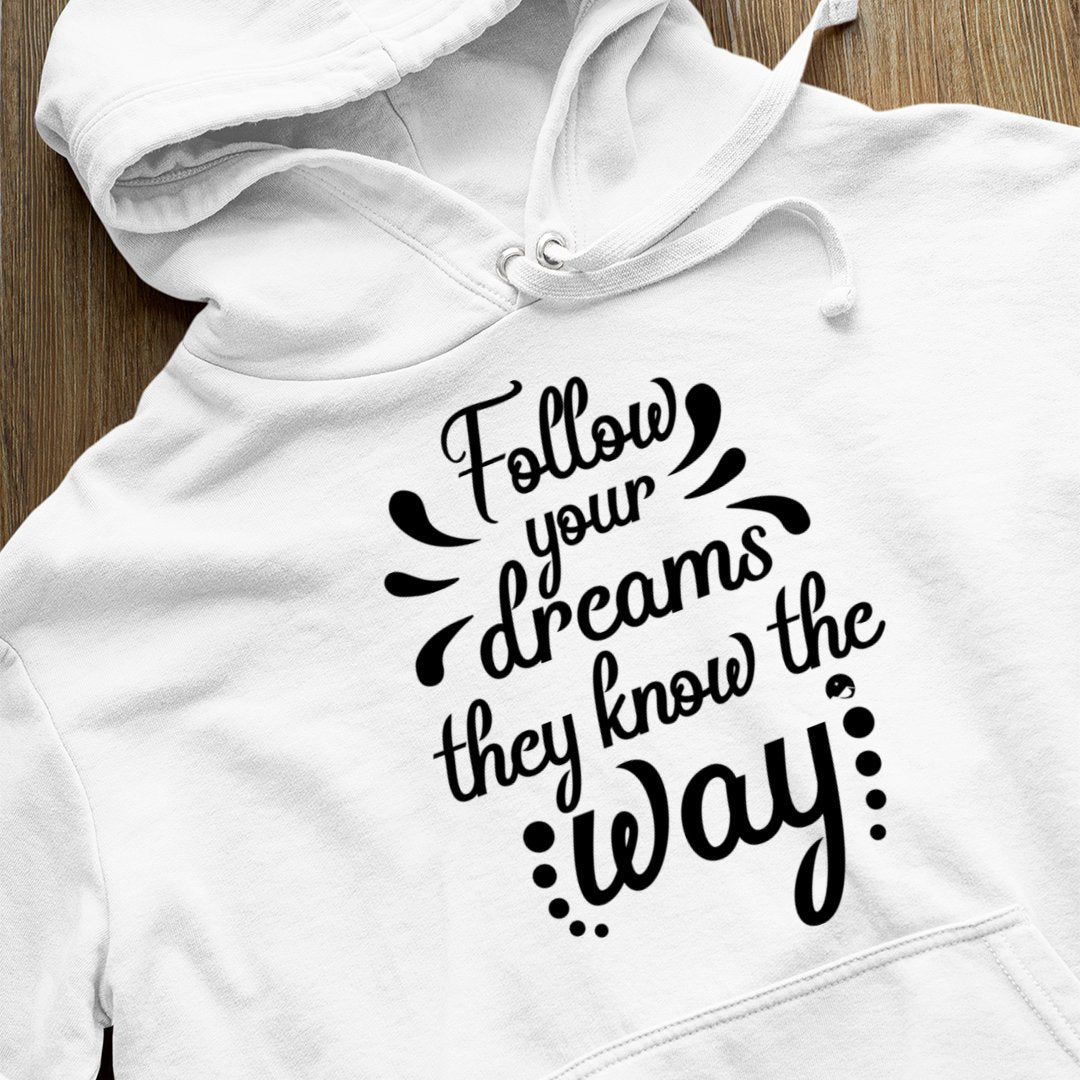 Hoodie Unisex Follow Your Dreams They Know The Way