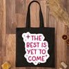 Tote Bag The Best Is Yet To Come