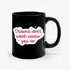 Mug Dreams Don't Work Unless You Do