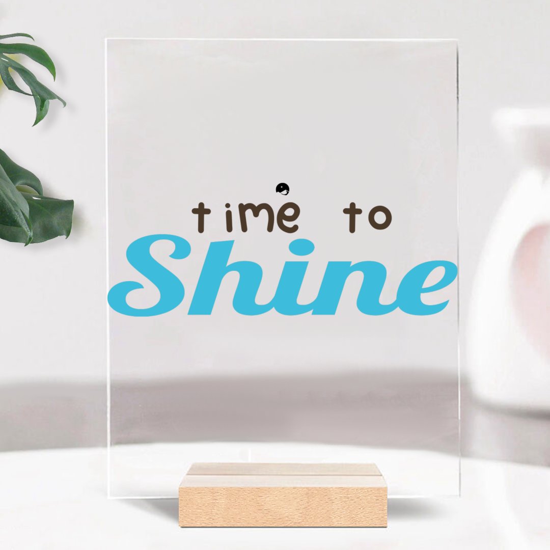 Glass Acrylic Time To Shine
