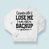 Sweatshirt Unisex Choose Me Or Lose Me I Am Not A Backup