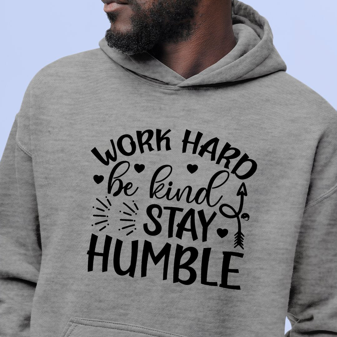 Hoodie Unisex Work Hard Be Kind Stay Humble