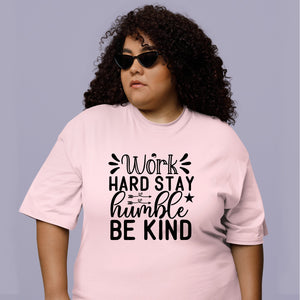 T-Shirt Work Hard Stay Humble Be Kind