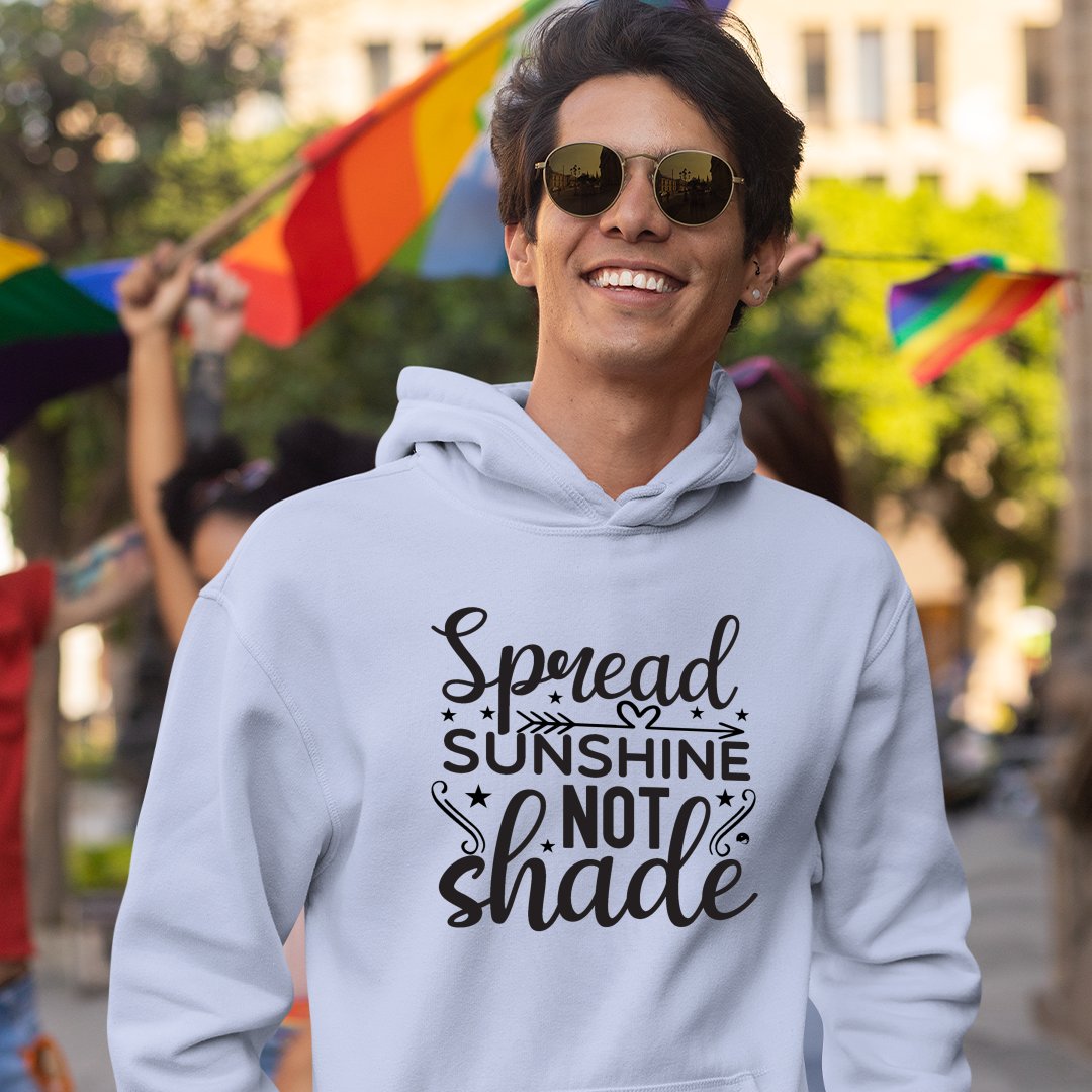 Hoodie Unisex Spread Sunshine Not Shade