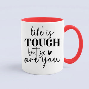 Mug Life Is Tough But So Are You