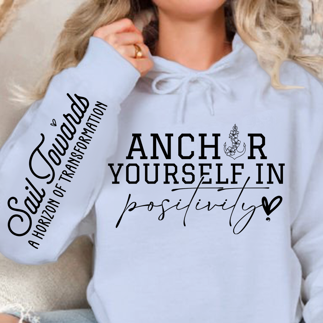 Hoodie Unisex Anchor Yourself In Positivity