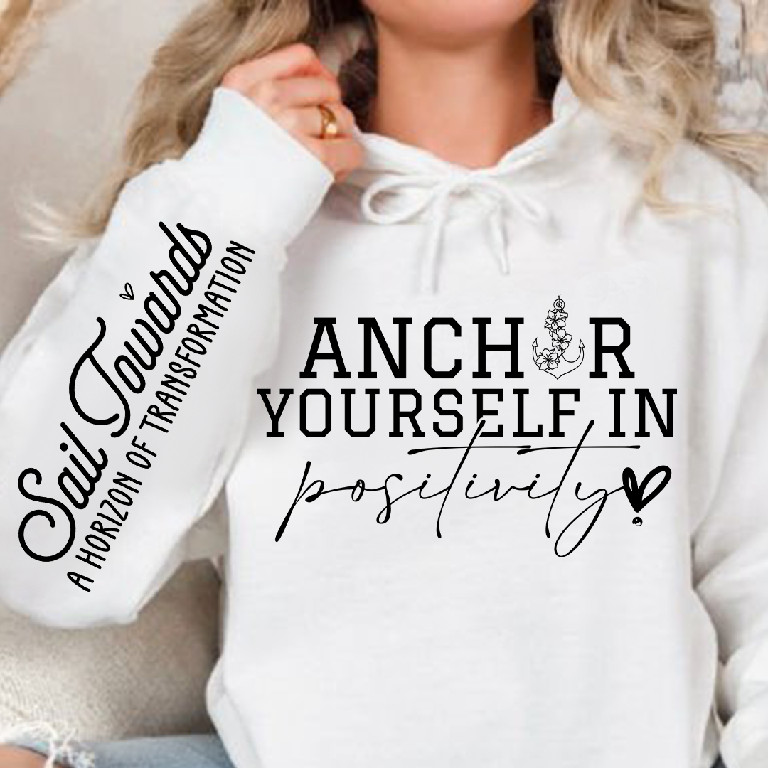 Hoodie Unisex Anchor Yourself In Positivity