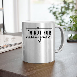 Mug I'm Not For Everyone