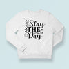 Sweatshirt Unisex Stay The Day