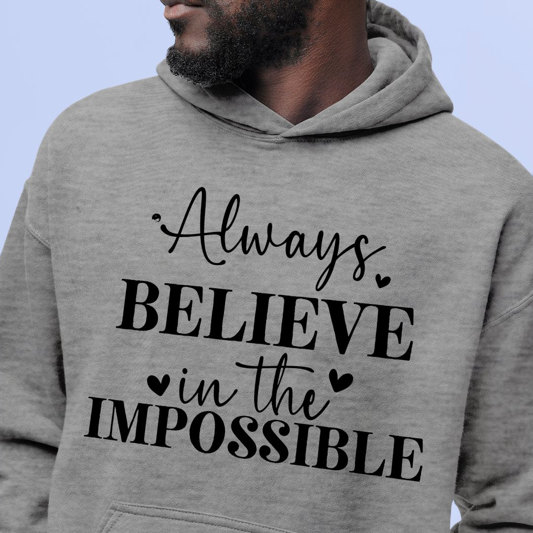 Hoodie Unisex Always Believe In The Impossible