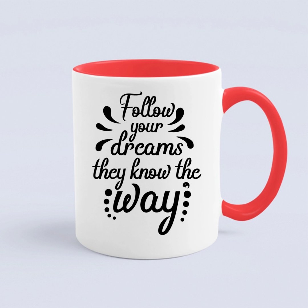 Mug Follow Your Dreams They Know The Way