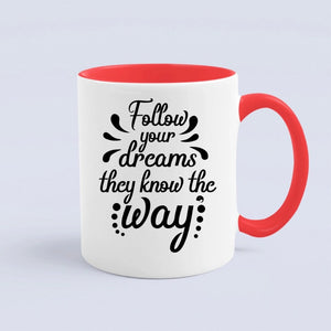 Mug Follow Your Dreams They Know The Way