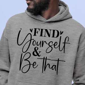 Hoodie Unisex Find Yourself & Be Than