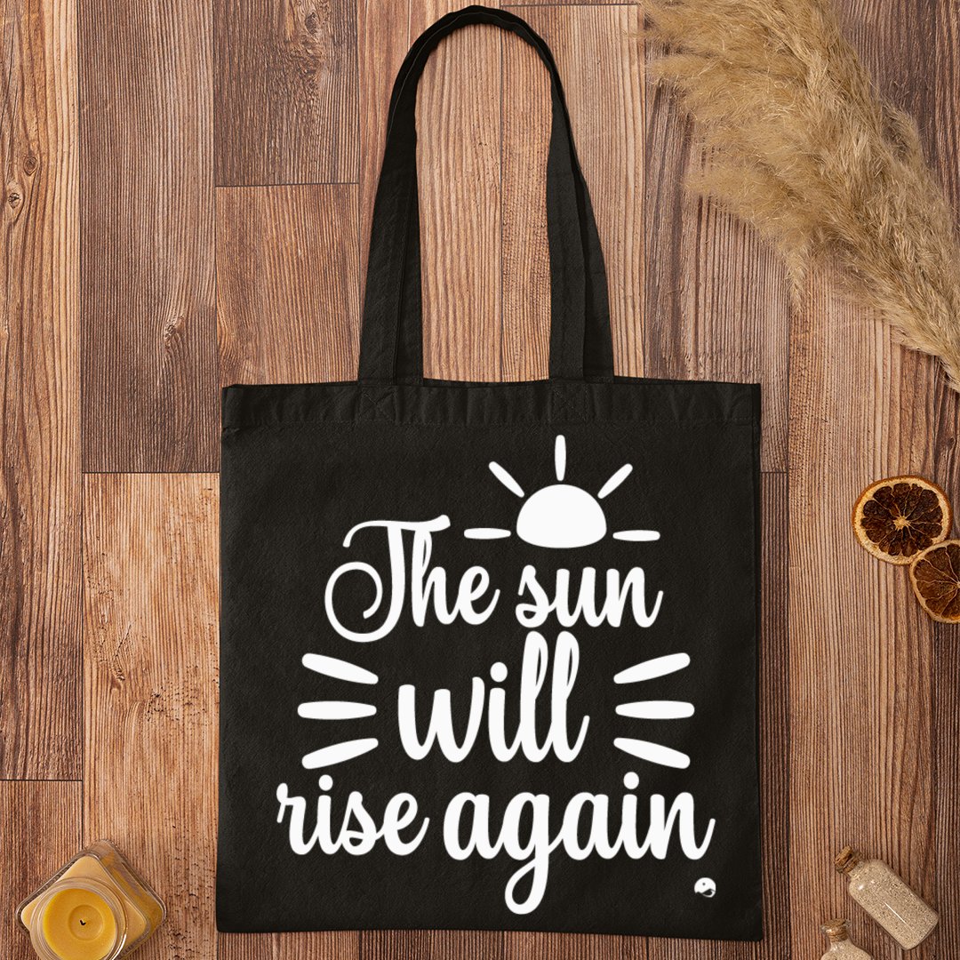 Tote Bag The Sun Will Rise Again