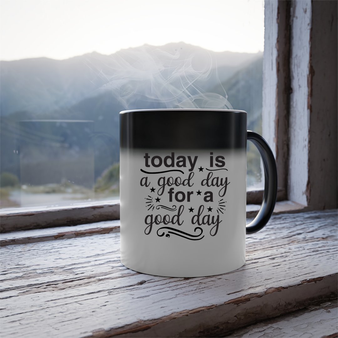 Mug Today Is A Good Day For A Good Day