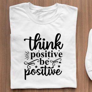 T-Shirt Think Positive Be Positive